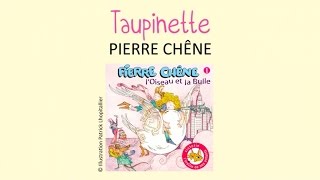 Pierre Chêne - Taupinette - chanson pour enfants chords