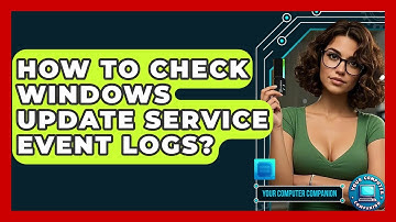 How To Check Windows Update Service Event Logs? - Your Computer Companion