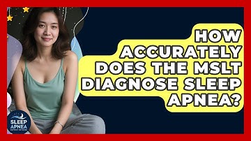 How Accurately Does The MSLT Diagnose Sleep Apnea? - Sleep Apnea Support Network