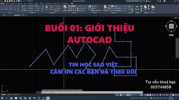 Bài 1 + Bài 2: Khóa Học AutoCAD 2D cơ bản | Giáo trình Tự Học AutoCAD 2022