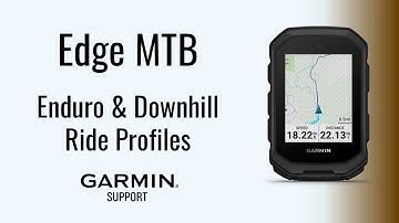Edge® MTB | Enduro & Downhill Ride Profiles | Garmin Support
