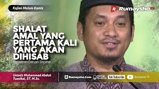 Kajian Malam Kamis: Shalat Amalan yang Pertama Kali Dihisab - ustadz M Abduh Tuasikal