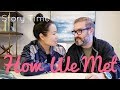 STORYTIME: How We Met