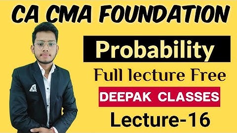 Probability class 16 || CMA FOUNDATION || CA FOUNDATION || DEEPAK CLASSES