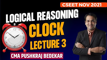 FREE CSEET Nov 2021 | Logical Reasoning CLOCK Lecture 3 | CMA Pushkraj Bedekar