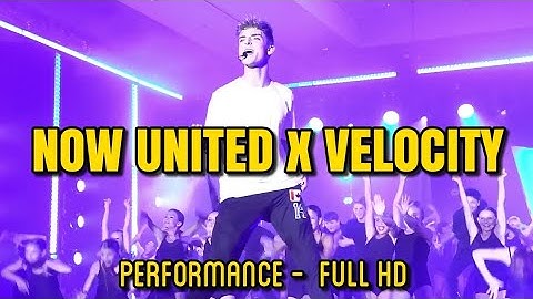 NOW UNITED x VELOCITY - PERFORMANCE (FULL HD)