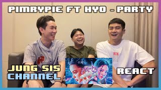 PIMRYPIE Ft. HYO [Girls' Generation] - PARTY MV ร้องคำเดียว ห๊าาา?!! [Reaction] By Jung Sis