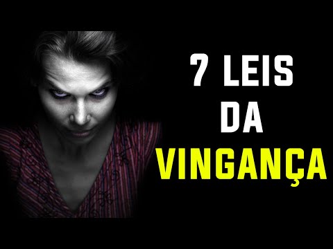 As 7 Leis da Vingança | Como se Vingar de Uma Pessoa