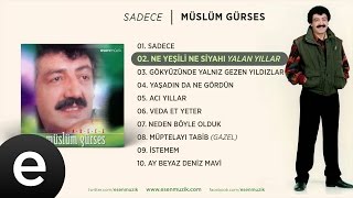 Ne Yeşili Ne Siyahı (Müslüm Gürses)  #neyeşilinesiyahı #müslümgürses - Esen Müzik Resimi