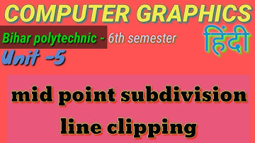 computer graphics | 6th semester | Unit- 5 | midpoint subdivision line clipping