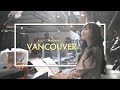 My Life in Vancouver // カナダ西海岸・バンクーバーに移住して