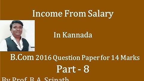Income from Salary in Kannada PART 8 (B.Com 2016 Question paper for 14 Marks) By Srinath Sir