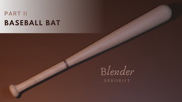 Baseball Bat Blender Tutorial - Part II