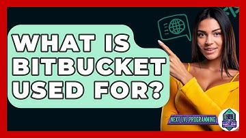 What Is Bitbucket Used For? - Next LVL Programming