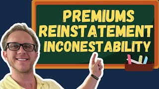 Premiums, Reinstatement, and Incontestability  Life Insurance Exam Prep