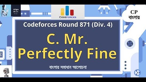 C. Mr. Perfectly Fine || Codeforces Round 871 (Div. 4) || বাংলায় সমাধান আলোচনা ||