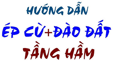 HƯỚNG DẪN THI CÔNG ÉP CỪ CHỐNG SẠT LỞ ĐẤT TẦNG HẦM+ ĐÀO ĐẤT  TẦNG HẦM