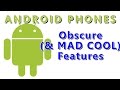 Obscure (&amp; MAD COOL) Features of Android Phones
