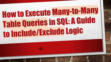 How to Execute Many-to-Many Table Queries in SQL: A Guide to Include/Exclude Logic