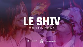 Le Shiv - Where's My Money?
