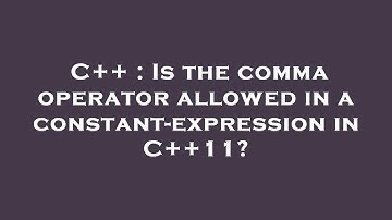 C++ : Is the comma operator allowed in a constant-expression in C++11?