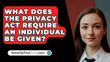 What Does The Privacy Act Require An Individual Be Given? - SecurityFirstCorp.com