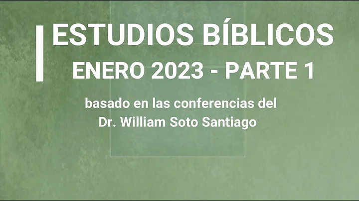 ESTUDIOS BBLICOS ENERO 2023 PARTE 1, basado en las...