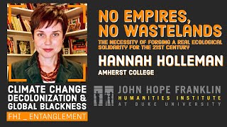 No Empires, No Wastelands: Ecological Solidarity for the 21st Century with Hannah Holleman