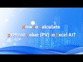 Calculate Present Value (PV) Easily with Excel AI!