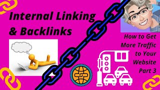 Internal Linking & Backlinks: How to Get More Traffic to Your Website Part 3