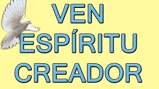 Ven Espíritu Creador - Oración al Espíritu Santo