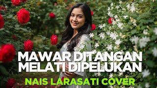 Mawar di Tangan Melati di Pelukan – Nais Larasati | Versi [Safira Dangdut ]
