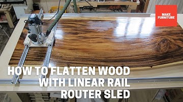 How to Flatten Wood with Linear Rail Router Sled