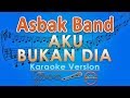 Download Lagu Asbak Band - Aku Bukan Dia (Karaoke) | GMusic