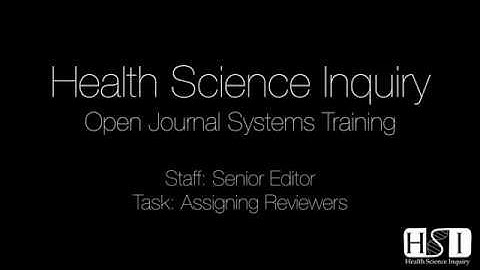 Health Science Inquiry Open Journal Systems Training - Assigning Reviewers
