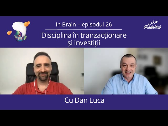 Disciplina in tranzactionare si investitii - Episodul 26 - InBrain