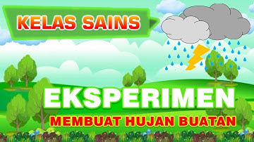 EKSPERIMEN MEMBUAT HUJAN BUATAN