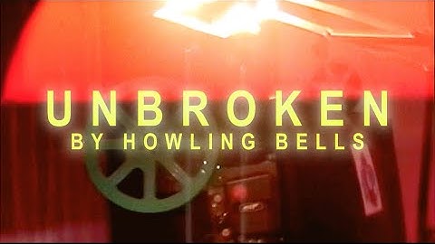 Howling Bells - Unbroken (Official Video)