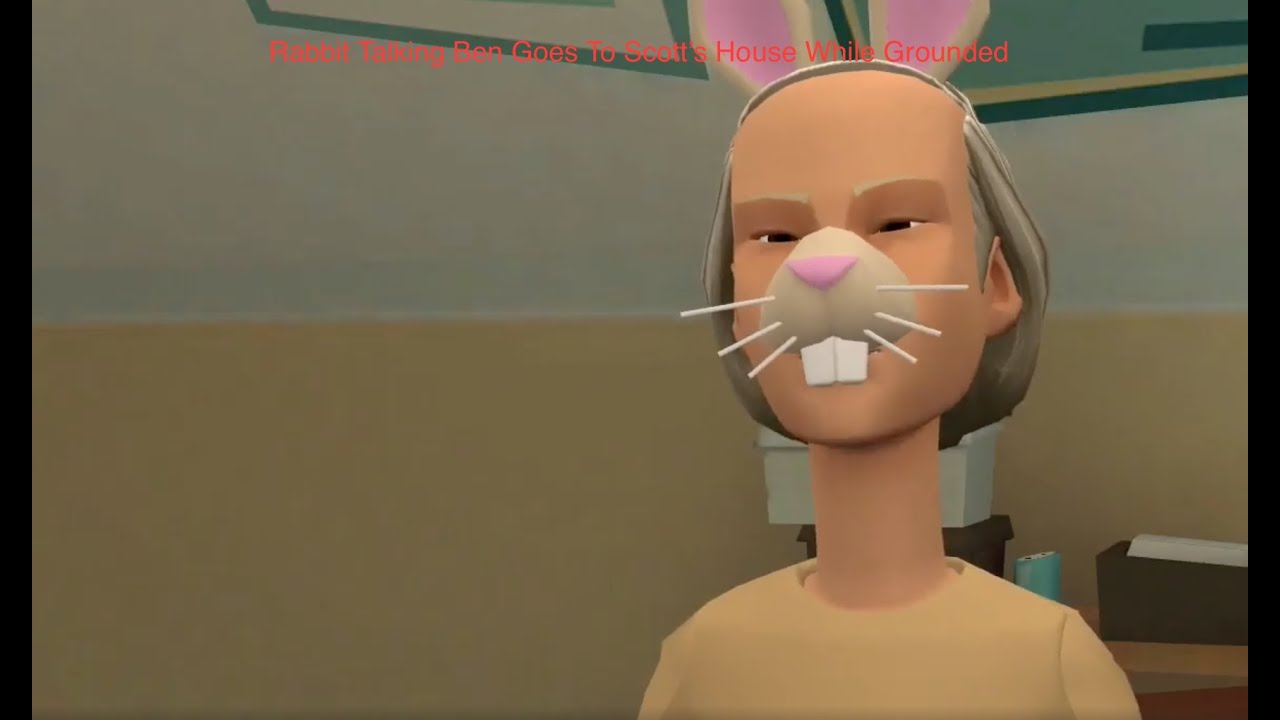 Ben With Rabbit Rabbit Talking Ben Goes To Scott’s House While Grounded - YouTube