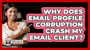 Why Does Email Profile Corruption Crash My Email Client? - TheEmailToolbox.com