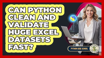 Can Python Clean And Validate Huge Excel Datasets Fast? - Python Code School