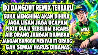 SUKA MENGHINA AKAN DIHINA | JAGA LISAN JAGA UCAPAN | DJ DANGDUT REMIX FULL BASS  TERBARU