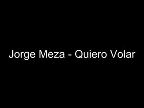 Jorge Meza - Quiero Volar