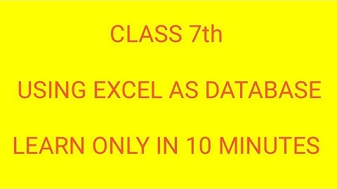 Class 7th Using Excel as Database