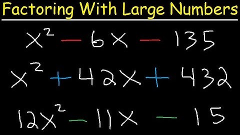 Factoring Trinomials With Large Numbers