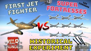 FIRST JET FIGHTER VS SUPER FORTRESSES - Historical Experiment Battle - WAR THUNDER