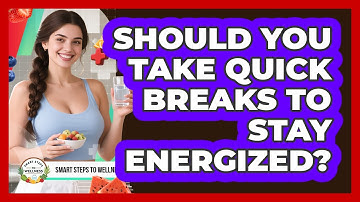 Should You Take Quick Breaks To Stay Energized?