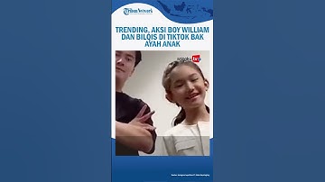 Trending, Aksi Boy William dan Bilqis di TikTok bak Ayah Anak