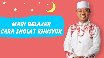 TATA CARA SHOLAT KHUSYUK  - UST  DAS