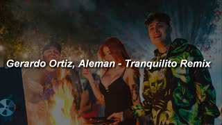 Gerardo Ortiz, Aleman - Tranquilito (Remix) 🔥|| LETRA